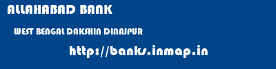 ALLAHABAD BANK  WEST BENGAL DAKSHIN DINAJPUR    banks information 